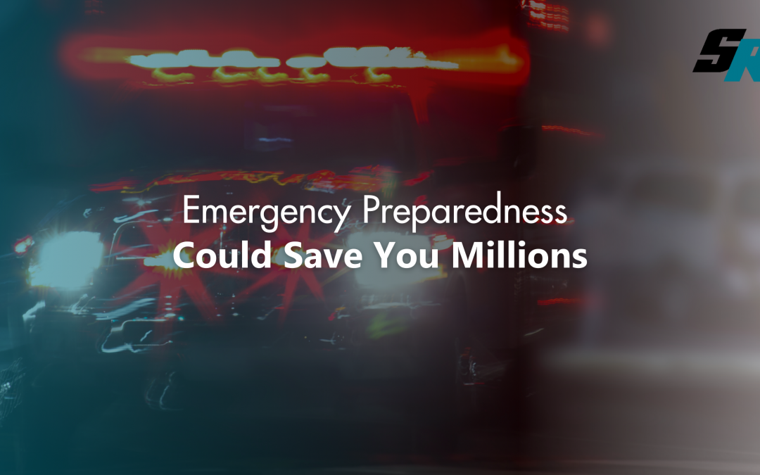 Emergency Preparedness Could Save You Millions