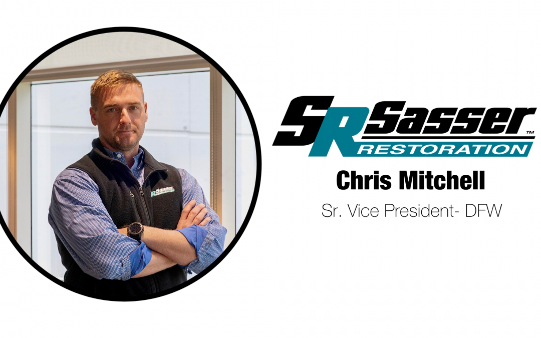 SASSER RESTORATION APPOINTS CHRIS MITCHELL AS SENIOR VICE PRESIDENT- DFW: A 15-year restoration veteran will help assist the firm’s central United States operations.