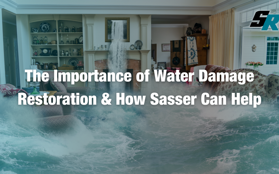 Why Choose Sasser Restoration For Your Water Damage Restoration Services